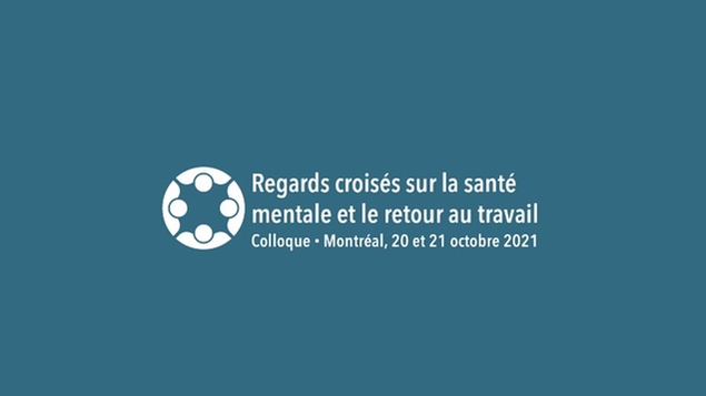 Colloque : Regards croisés sur la santé mentale et le retour au travail